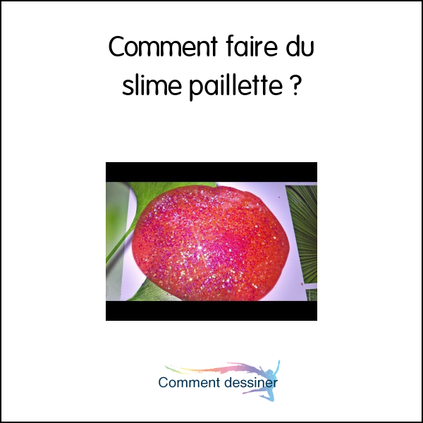 Comment faire du slime paillette